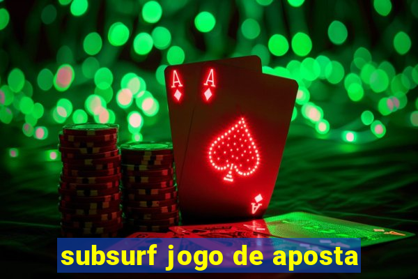 subsurf jogo de aposta